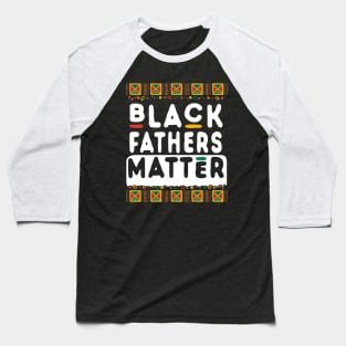 Black Father's Matter Baseball T-Shirt